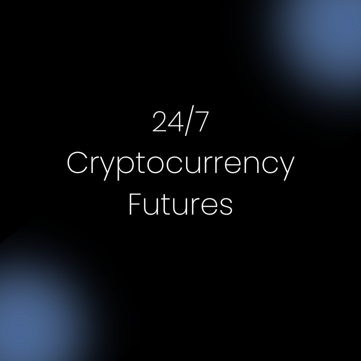 24/7 Cryptocurrency Futures