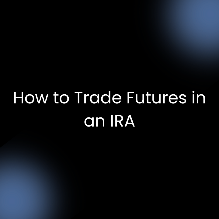 How to Trade Futures in an IRA