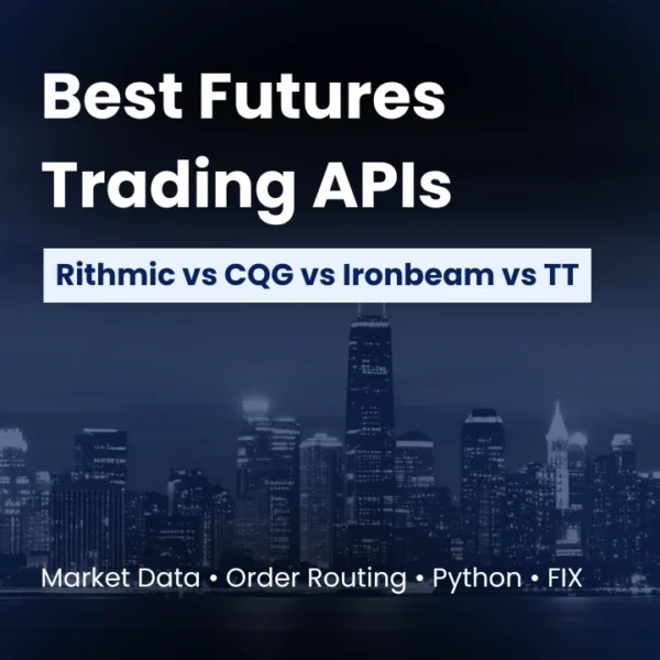 Comparison of Rithmic, CQG, Ironbeam xAPI, and TT futures trading APIs